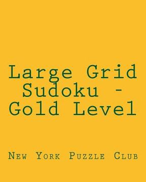 portada Large Grid Sudoku - Gold Level: Fun, Large Grid Sudoku Puzzles (in English)
