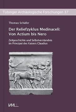 portada Der Reliefzyklus Medinaceli: Von Actium bis Nero: Zeitgeschichte und Selbstverstandnis im Principat des Kaisers Claudius: 37 (en Alemán)