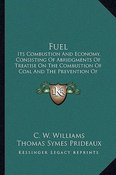 portada fuel fuel: its combustion and economy, consisting of abridgments of treits combustion and economy, consisting of abridgments of t (en Inglés)
