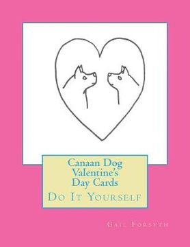 portada Canaan Dog Valentine's Day Cards: Do It Yourself (en Inglés)