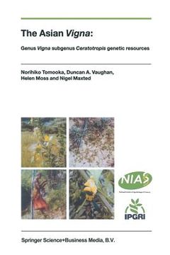portada The Asian Vigna: Genus Vigna Subgenus Ceratotropis Genetic Resources (en Inglés)