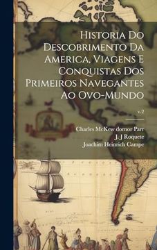 portada Historia do Descobrimento da America, Viagens e Conquistas dos Primeiros Navegantes ao Ovo-Mundo; V. 2 (in Portuguese)