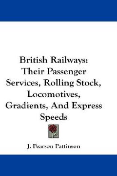 portada british railways: their passenger services, rolling stock, locomotives, gradients, and express speeds