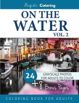 portada On the Water Vol. 2: Grayscale Photo Coloring for Adults