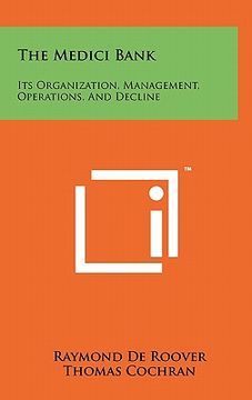 portada the medici bank: its organization, management, operations, and decline (in English)