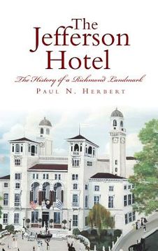 portada The Jefferson Hotel: The History of a Richmond Landmark (en Inglés)