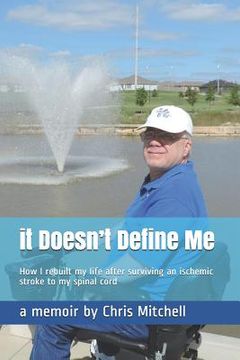 portada It Doesn't Define Me: How I Rebuilt My Life After Surviving an Ischemic Stroke to My Spinal Cord (in English)