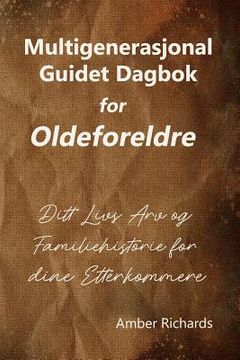 portada Multigenerasjonal Guidet Dagbok for Oldeforeldre: Ditt Livs Arv og Familiehistorie for dine Etterkommere (en Noruego)