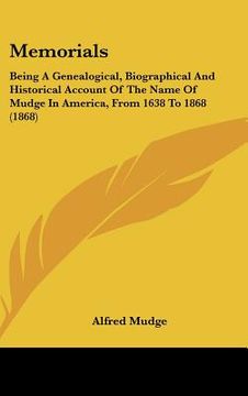 portada memorials: being a genealogical, biographical and historical account of the name of mudge in america, from 1638 to 1868 (1868) (en Inglés)