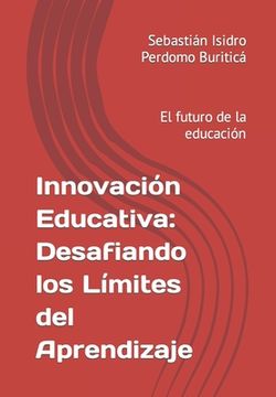 portada Innovación Educativa: Desafiando los Límites del Aprendizaje: El futuro de la educación