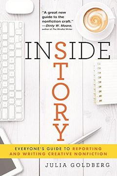 portada Inside Story: Everyone's Guide to Reporting and Writing Creative Nonfiction (en Inglés)
