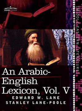 portada an arabic-english lexicon (in eight volumes), vol. v: derived from the best and the most copious eastern sources (en Inglés)
