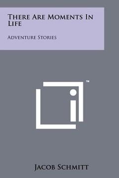 portada there are moments in life: adventure stories