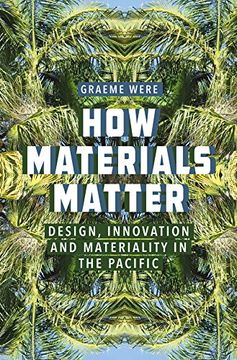 portada How Materials Matter: Design, Innovation and Materiality in the Pacific (en Inglés)