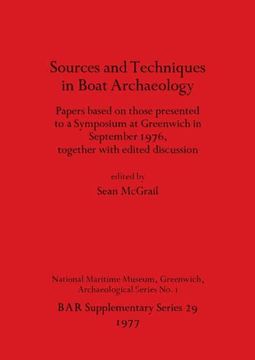 portada Sources and Techniques in Boat Archaeology: Papers Based on Those Presented to a Symposium at Greenwich in September 1976, Together With Edited. Archaeological Reports International Series) 