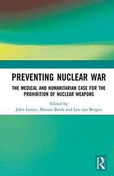 portada Preventing Nuclear War: The Medical and Humanitarian Case for the Prohibition of Nuclear Weapons (en Inglés)