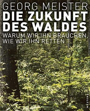 portada Die Zukunft des Waldes: Warum wir ihn Brauchen, wie wir ihn Retten (in German)