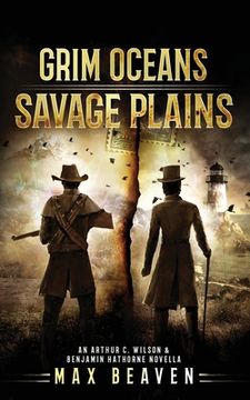 portada Grim Oceans, Savage Plains: An Arthur C. Wilson and Benjamin Hathorne Novella (en Inglés)