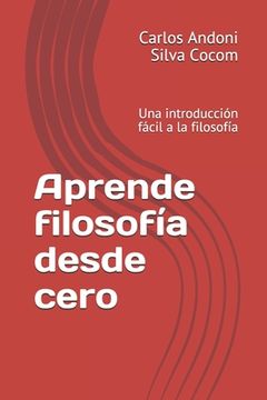 Aprende filosofía desde cero: Una introducción fácil a la filosofía
