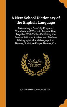 portada A new School Dictionary of the English Language: Embracing a Carefully Prepared Vocabulary of Words in Popular Use, Together With Tables Exhibiting. Names, Scripture Proper Names, chr 