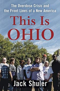 portada This is Ohio: The Overdose Crisis and the Front Lines of a new America (en Inglés)