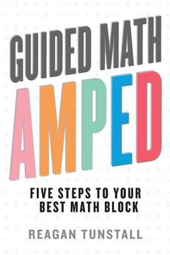 portada Guided Math Amped: Five Steps to Your Best Math Block (en Inglés)