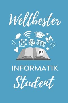 portada Weltbester Informatik Student: A5 Geschenkbuch KARIERT für Informatik Studenten - Programmierer - Geschenkidee Abitur Schulabschluss - Vorlesungsbegi