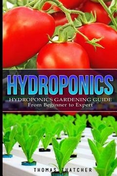 portada Hydroponics: Hydroponics Gardening Guide - from Beginner to Expert (en Inglés)