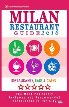 portada Milan Restaurant Guide 2018: Best Rated Restaurants in Milan, Italy - 500 restaurants, bars and cafés recommended for visitors, 2018 (in English)