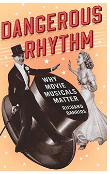 portada Dangerous Rhythm: Why Movie Musicals Matter (en Inglés)