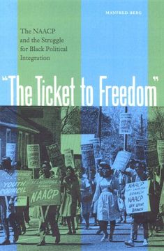 portada The Ticket to Freedom: The Naacp and the Struggle for Black Political Integration (New Perspectives on the History of the South) (en Inglés)