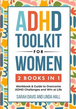 portada ADHD Toolkit for Women (2 Books in 1): Workbook & Guide to Overcome ADHD Challenges and Win at Life (Women with ADHD 3) 