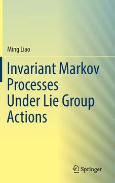 portada Invariant Markov Processes Under Lie Group Actions (en Inglés)