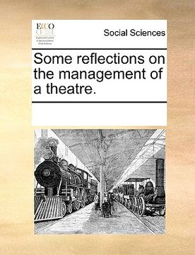 portada some reflections on the management of a theatre. (in English)
