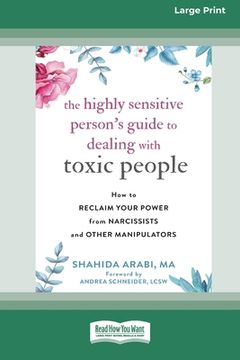 portada The Highly Sensitive Person'S Guide to Dealing With Toxic People: How to Reclaim Your Power From Narcissists and Other Manipulators [Standard Large Print 16 pt Edition] (en Inglés)