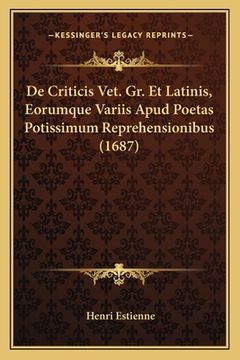 portada De Criticis Vet. Gr. Et Latinis, Eorumque Variis Apud Poetas Potissimum Reprehensionibus (1687) (en Latin)