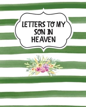 portada Letters To My Son In Heaven: Bereavement Coping With Loss Grief Notebook Remembrance