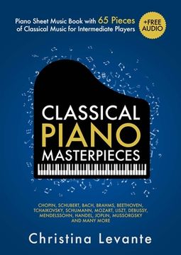 portada Classical Piano Masterpieces. Piano Sheet Music Book with 65 Pieces of Classical Music for Intermediate Players (+Free Audio) (en Inglés)
