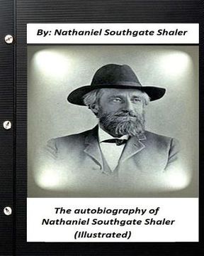 portada The autobiography of Nathaniel Southgate Shaler (ILLUSTRATED) (en Inglés)