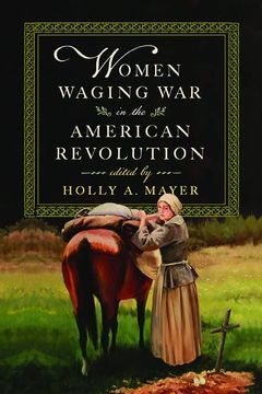 portada Women Waging war in the American Revolution (en Inglés)
