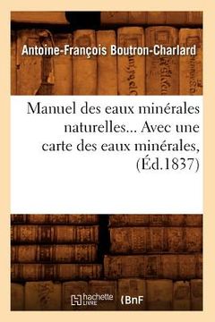 portada Manuel Des Eaux Minérales Naturelles, Avec Une Carte Des Eaux Minérales (Éd.1837) (en Francés)