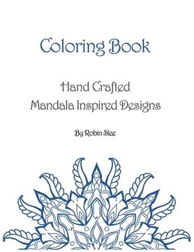 portada Coloring Book: Hand Crafted Mandala Inspired Designs (en Inglés)
