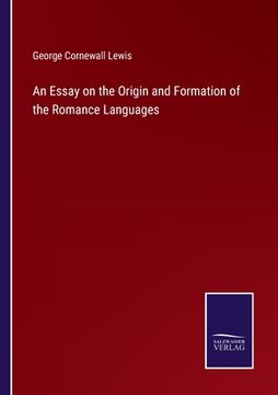 portada An Essay on the Origin and Formation of the Romance Languages (en Inglés)