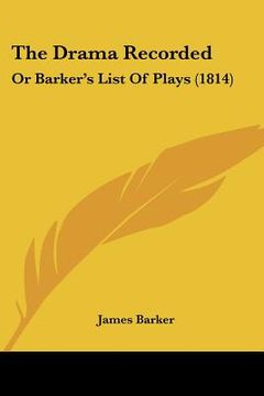 portada the drama recorded: or barker's list of plays (1814) (in English)