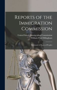 portada Reports of the Immigration Commission: Dictionary of Races of Peoples (en Inglés)