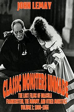 portada Classic Monsters Unmade: The Lost Films of Dracula, Frankenstein, the Mummy, and Other Monsters (Volume 1: 1899-1955) 