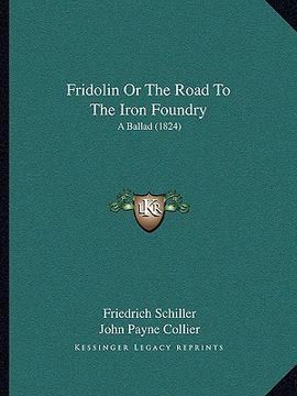 portada fridolin or the road to the iron foundry: a ballad (1824) (in English)