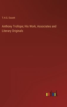 portada Anthony Trollope; His Work, Associates and Literary Originals (in English)
