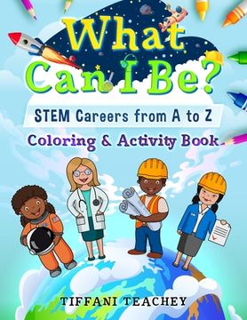 portada What can i be? Stem Careers From a to z: Coloring & Activity Book (en Inglés)