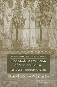 portada Modern Invention of Medieval Music: Scholarship, Ideology, Performance (Musical Performance and Reception) (en Inglés)